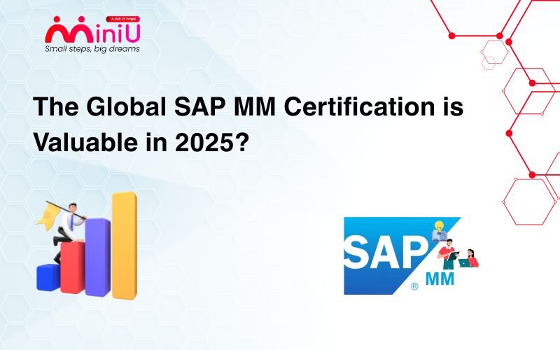 The Global SAP MM Certification is Valuable in 2025?